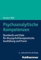 bokomslag Psychoanalytische Kompetenzen: Standards Und Ziele Fur Die Psychotherapeutische Ausbildung Und Praxis