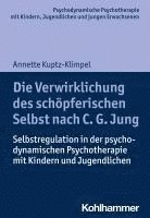 bokomslag Die Verwirklichung Des Schopferischen Selbst Nach C. G. Jung: Selbstregulation in Der Psychodynamischen Psychotherapie Mit Kindern Und Jugendlichen