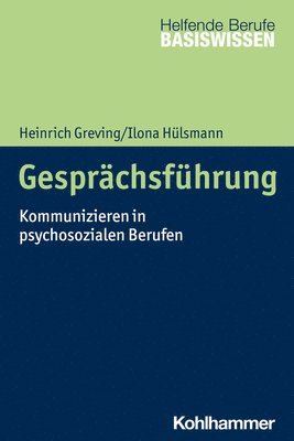 Gesprachsfuhrung: Kommunizieren in Psychosozialen Berufen 1