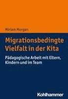 bokomslag Migrationsbedingte Vielfalt in Der Kita: Padagogische Arbeit Mit Eltern, Kindern Und Im Team