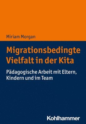 bokomslag Migrationsbedingte Vielfalt in Der Kita: Padagogische Arbeit Mit Eltern, Kindern Und Im Team