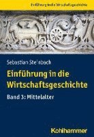 bokomslag Einfuhrung in Die Wirtschaftsgeschichte: Band 3: Mittelalter