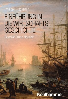 bokomslag Einfuhrung in Die Wirtschaftsgeschichte: Band 4: Fruhe Neuzeit