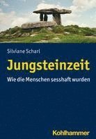 Jungsteinzeit: Wie Die Menschen Sesshaft Wurden 1