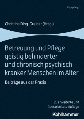 bokomslag Betreuung Und Pflege Geistig Behinderter Und Chronisch Psychisch Kranker Menschen Im Alter: Beitrage Aus Der PRAXIS