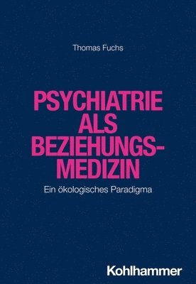 bokomslag Psychiatrie als Beziehungsmedizin