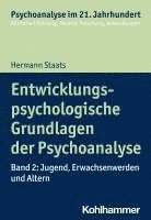 Entwicklungspsychologische Grundlagen Der Psychoanalyse: Band 2: Jugend, Erwachsenwerden Und Altern 1