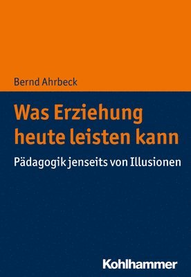 bokomslag Was Erziehung heute leisten kann