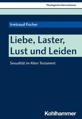 bokomslag Liebe, Laster, Lust Und Leiden: Sexualitat Im Alten Testament