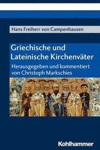 bokomslag Griechische Und Lateinische Kirchenvater: Herausgegeben Und Kommentiert Von Christoph Markschies