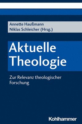 bokomslag Aktuelle Theologie: Zur Relevanz Theologischer Forschung