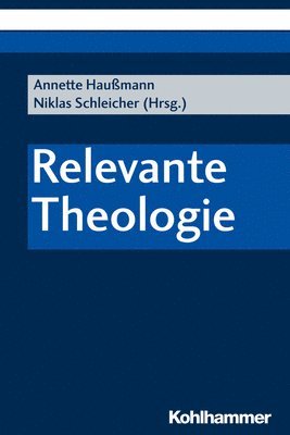 Annette Haussmann, Niklas Schleicher, Annette Haußmann - Aktuelle Theologie: Zur Relevanz Theologischer Forschung, Häftad