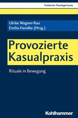 bokomslag Provozierte Kasualpraxis: Rituale in Bewegung