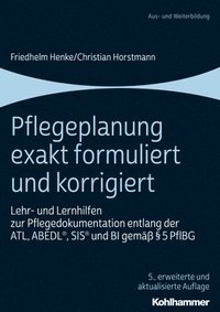 bokomslag Pflegeplanung Exakt Formuliert Und Korrigiert: Lehr- Und Lernhilfen Zur Pflegedokumentation Entlang Der Atl, Abedl, Sis Und Bi Gemass 5 Pflbg