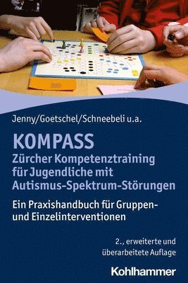 Bettina Jenny, Philippe Goetschel, Maya Schneebeli, Martina Rossinelli-Isenschmid, Hans-Christoph Steinhausen - Kompass - Zurcher Kompetenztraining Fur Jugendliche Mit Autismus-Spektrum-Storungen: Ein Praxishandbuch Fur Gruppen- Und Einzelinterventionen, Häftad