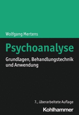 Wolfgang Mertens - Psychoanalyse: Grundlagen, Behandlungstechnik Und Anwendung, Häftad
