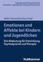 bokomslag Emotionen Und Affekte Bei Kindern Und Jugendlichen: Ihre Bedeutung Fur Entwicklung, Psychodynamik Und Therapie