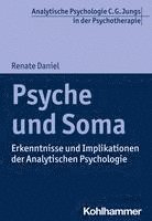 Psyche Und Soma: Erkenntnisse Und Implikationen Der Analytischen Psychologie 1