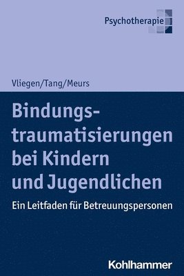 bokomslag Bindungstraumatisierungen Bei Kindern Und Jugendlichen: Ein Leitfaden Fur Betreuungspersonen