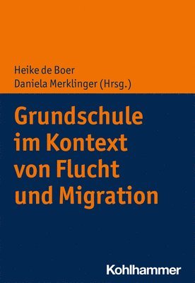 Heike De Boer, Daniela Merklinger - Grundschule Im Kontext Von Flucht Und Migration, Häftad
