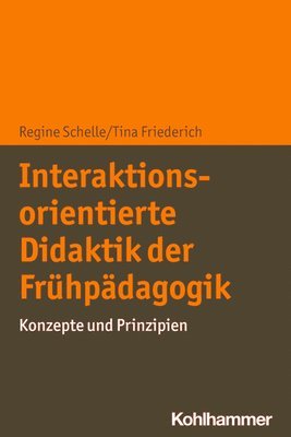 Regine Schelle, Tina Friederich - Interaktionsorientierte Didaktik Der Fruhpadagogik: Konzepte Und Prinzipien, Häftad