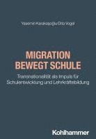 Migration Bewegt Schule: Transnationalitat ALS Impuls Fur Schulentwicklung Und Lehrkraftebildung 1