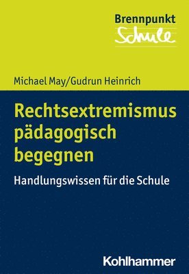 Michael May, Gudrun Heinrich - Rechtsextremismus Padagogisch Begegnen: Handlungswissen Fur Die Schule, Häftad