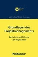 Grundlagen Des Projektmanagements: Gestaltung Und Fuhrung Von Projektarbeit 1