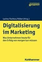 bokomslag Digitalisierung Im Marketing: Was Unternehmen Heute Fur Den Erfolg Von Morgen Tun Mussen