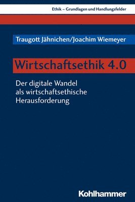Traugott Jahnichen, Joachim Wiemeyer - Wirtschaftsethik 4.0: Der Digitale Wandel ALS Wirtschaftsethische Herausforderung, Häftad