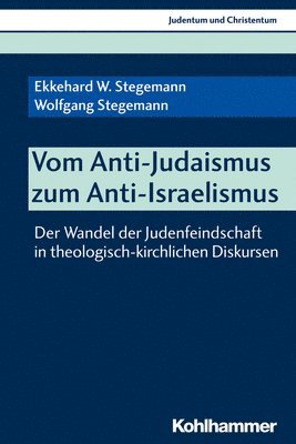 Vom Anti-Judaismus Zum Anti-Israelismus: Der Wandel Der Judenfeindschaft in Theologisch-Kirchlichen Diskursen 1