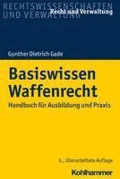 Basiswissen Waffenrecht: Handbuch Fur Ausbildung Und Praxis 1