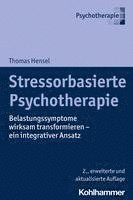 bokomslag Stressorbasierte Psychotherapie: Belastungssymptome Wirksam Transformieren - Ein Integrativer Ansatz