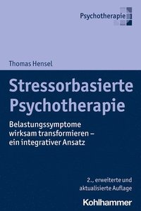 bokomslag Stressorbasierte Psychotherapie: Belastungssymptome Wirksam Transformieren - Ein Integrativer Ansatz