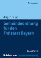 bokomslag Gemeindeordnung Fur Den Freistaat Bayern: Mit Verwaltungsgemeinschaftsordnung Und Kommunalhaushaltsverordnungen