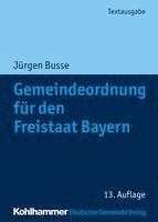 Gemeindeordnung Fur Den Freistaat Bayern: Mit Verwaltungsgemeinschaftsordnung Und Kommunalhaushaltsverordnungen 1