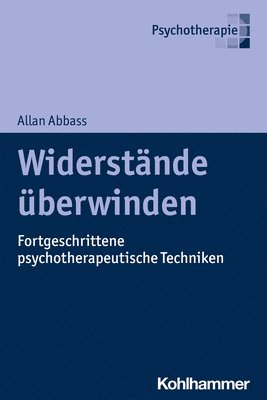 bokomslag Widerstande Uberwinden: Fortgeschrittene Psychotherapeutische Techniken