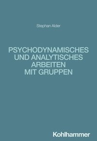 bokomslag Psychodynamisches und analytisches Arbeiten mit Gruppen