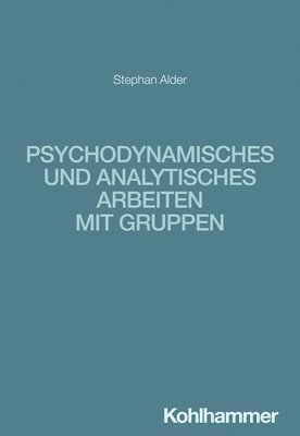 bokomslag Psychodynamisches und analytisches Arbeiten mit Gruppen