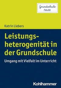 bokomslag Leistungsheterogenitat in Der Grundschule: Umgang Mit Vielfalt Im Unterricht