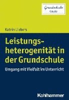 bokomslag Leistungsheterogenitat in Der Grundschule: Umgang Mit Vielfalt Im Unterricht