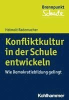 Helmolt Rademacher - Konfliktkultur in Der Schule Entwickeln: Wie Demokratiebildung Gelingt, Häftad