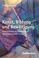 bokomslag Kunst, Bildung Und Bewaltigung: Kunsttherapie in Padagogischer Und Psychosozialer PRAXIS