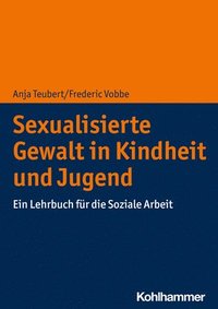 bokomslag Sexualisierte Gewalt in Kindheit Und Jugend: Ein Lehrbuch Fur Die Soziale Arbeit