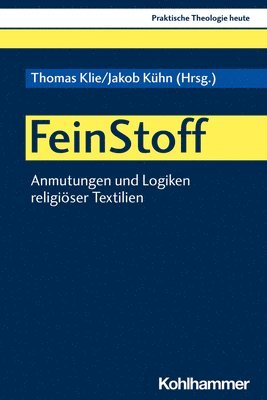 Thomas Klie, Jakob Kuhn - Feinstoff: Anmutungen Und Logiken Religioser Textilien, Häftad. Tillgänglighet: Tillfälligt slut