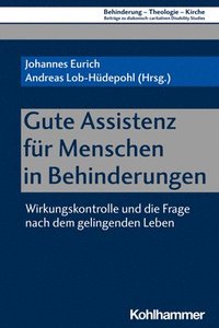 bokomslag Gute Assistenz Fur Menschen in Behinderungen: Wirkungskontrolle Und Die Frage Nach Dem Gelingenden Leben