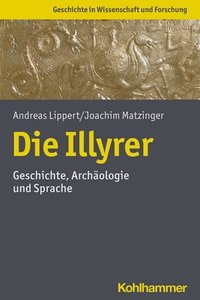 bokomslag Die Illyrer: Geschichte, Archaologie Und Sprache