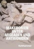 bokomslag Makedonien Unter Argeaden Und Antigoniden