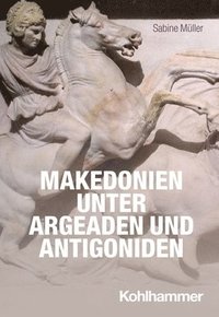 bokomslag Makedonien unter Argeaden und Antigoniden