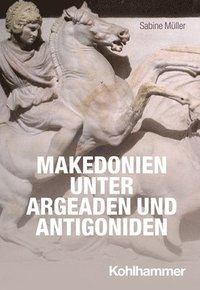 bokomslag Makedonien Unter Argeaden Und Antigoniden